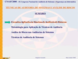 TÉCNICAS DE AUDITORIA DE SISTEMAS E ANÁLISE DE RISCOS SUMÁRIO Conceitos Aplicados às Técnicas de Auditoria de Sistemas Metodologia para Aplicação de Técnicas de Auditoria Análise de Riscos nas Auditorias de Sistemas Técnicas de Auditoria de Sistemas Conceitos Aplicados às Técnicas de Auditoria de Sistemas 