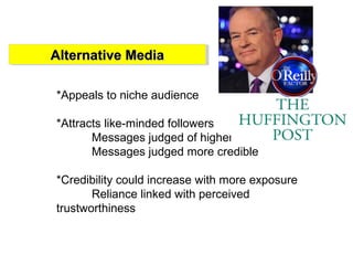 Alternative MediaAlternative MediaAlternative MediaAlternative Media
*Appeals to niche audience
*Attracts like-minded foll...
