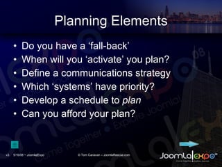 Planning Elements <ul><li>Do you have a ‘fall-back’ </li></ul><ul><li>When will you ‘activate’ you plan? </li></ul><ul><li...