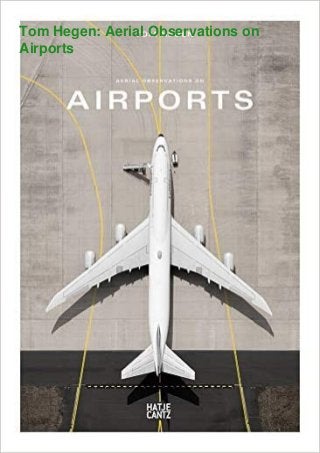 Tom Hegen: Aerial Observations on
Airports
 