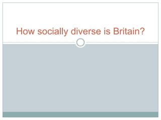 How socially diverse is Britain?
 