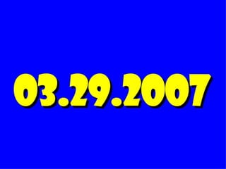 03.29.2007 