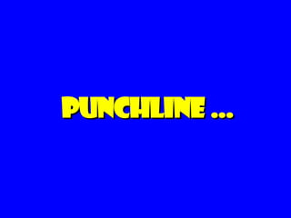 Punchline … 