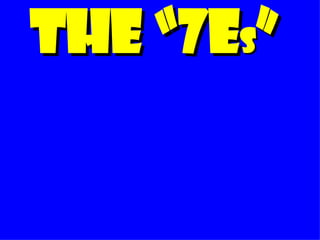 The “7E s ” 