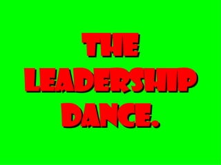 The Leadership Dance. 