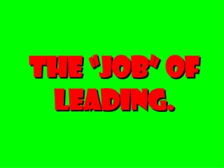 The “Job” of Leading. 