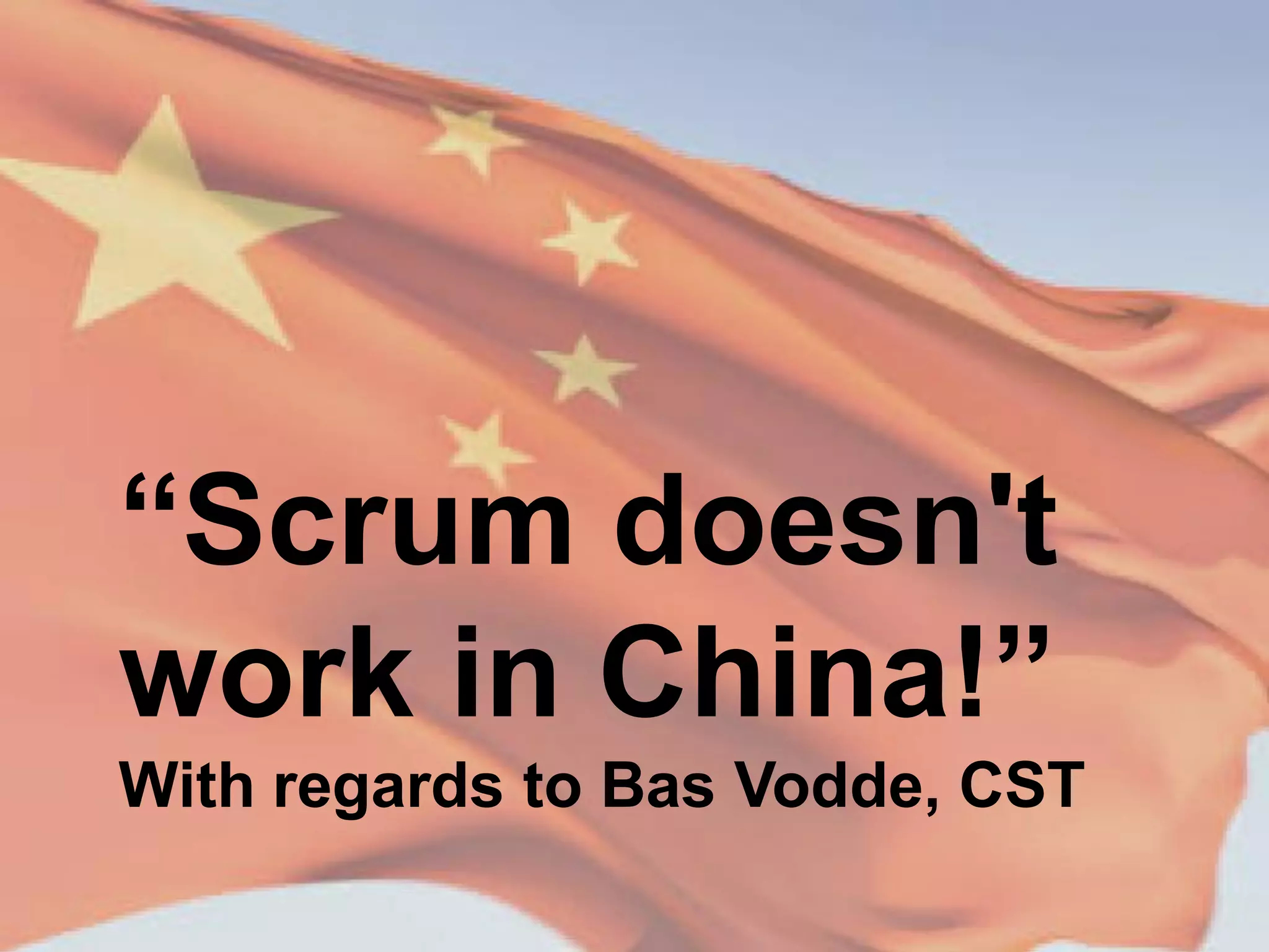    Add text here.
   To add a picture, chart,
    or other content in the
    right column, click the


    “Scrum doesn't
    appropriate icon.
    To add a slide, click
    New Slide on the
    work in China!”
    Insert menu, or press
    CTRL+M.
    With regards to Bas Vodde, CST
 