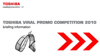 TOSHIBA VIRAL PROMO COMPETITION 2010 briefing information 