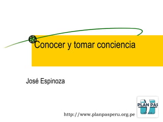 Conocer y tomar conciencia José Espinoza 