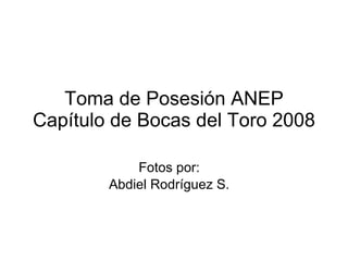 Toma de Posesión ANEP Capítulo de Bocas del Toro 2008 Fotos por: Abdiel Rodríguez S. 
