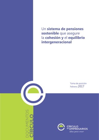 Toma de posición
Febrero 2017
Un sistema de pensiones
sostenible que asegure
la cohesión y el equilibrio
intergeneracional
 