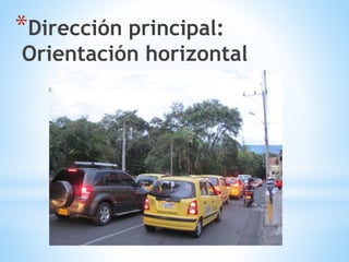 *Dirección principal:
Orientación horizontal
 
