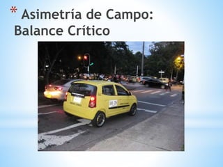 * Asimetría de Campo:
Balance Crítico
 