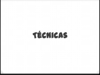 Técnicas
 