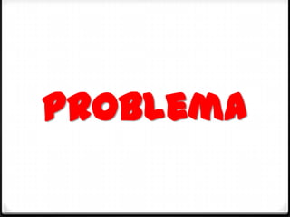 Problema
 