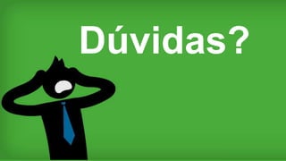 Dúvidas?
 
