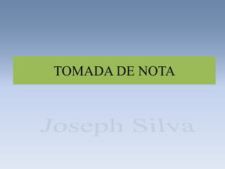 TOMADA DE NOTA
 