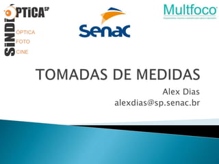 Alex Dias
alexdias@sp.senac.br
 