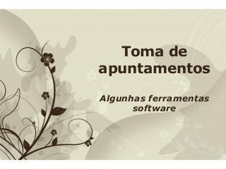 Toma de
apuntamentos
Algunhas ferramentas
software

Click here to download this powerpoint template : Brown Floral Background Free Powerpoint Template
For more : Templates For Powerpoint

Free Powerpoint Templates

Page 1

 