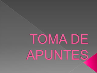 TOMA DE APUNTES 
