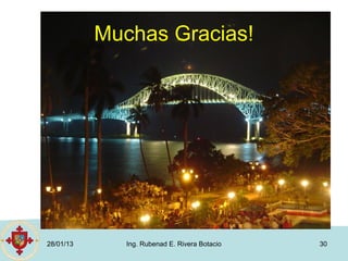 Muchas Gracias!




28/01/13      Ing. Rubenad E. Rivera Botacio   30
 