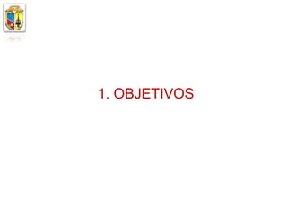 1. OBJETIVOS
 