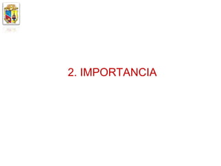2. IMPORTANCIA
 