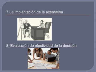 8. Evaluación de efectividad de la decisión
 