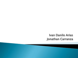 Ivan Danilo Arias
Jonathan Carranza
 