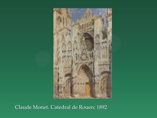 Claude Monet. Catedral de Rouen; 1892
 