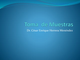 Dr. César Enrique Herrera Menéndez
 