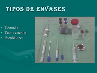 Tipos de envases Torundas Tubos estériles Escobillones 