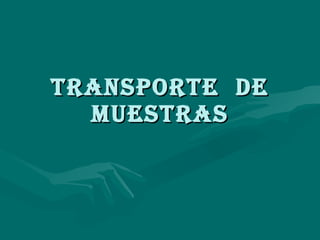 TRANSPORTE  DE MUESTRAS 