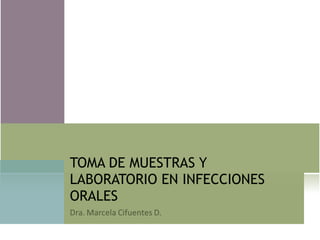 TOMA DE MUESTRAS Y LABORATORIO EN INFECCIONES ORALES 