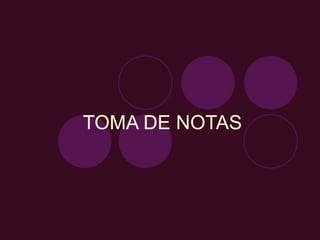 TOMA DE NOTAS 
