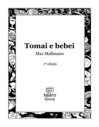 3
Tomai e bebei
Max Mallmann
1ª edição
 