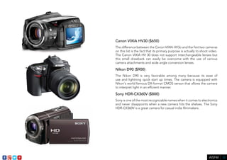 Canon VIXIA HV30 ($650) 
The difference between the Canon VIXIA HV3o and the first two cameras 
on this list is the fact t...