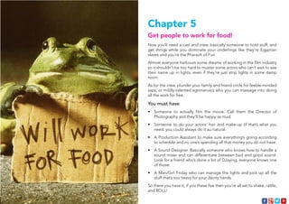 7 AISFM 
Chapter 5 
Get people to work for food! 
Now you’ll need a cast and crew, basically someone to hold stuff, and 
g...