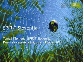 SPIRIT Slovenija Tomaž Klemenc, SPIRIT Slovenija – Dnevi slovenskega turizma, oktober 2014  