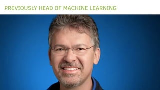 PREVIOUSLY HEAD OF MACHINE LEARNING
 