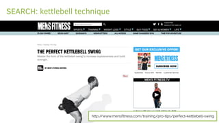 http://www.mensfitness.com/training/pro-tips/perfect-kettlebell-swing
SEARCH: kettlebell technique
 