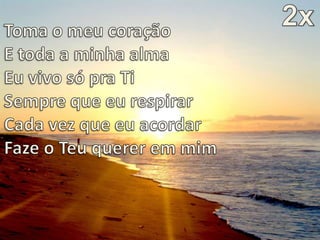 Toma o meu coração