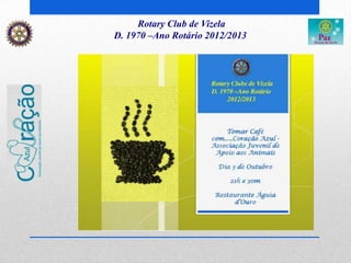 Rotary Club de Vizela
D. 1970 –Ano Rotário 2012/2013
 