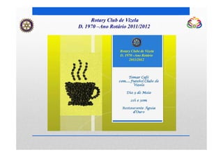 Rotary Club de Vizela
D. 1970 –Ano Rotário 2011/2012
 