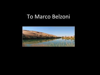 To Marco Belzoni  
