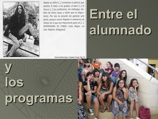 Entre el
            alumnado

y
los
programas
 