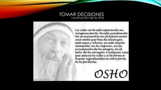 TOMAR DECISIONES
La emoción de la Vivir
 