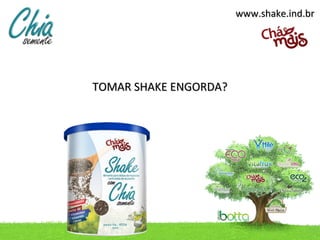 www.shake.ind.br




TOMAR SHAKE ENGORDA?
 