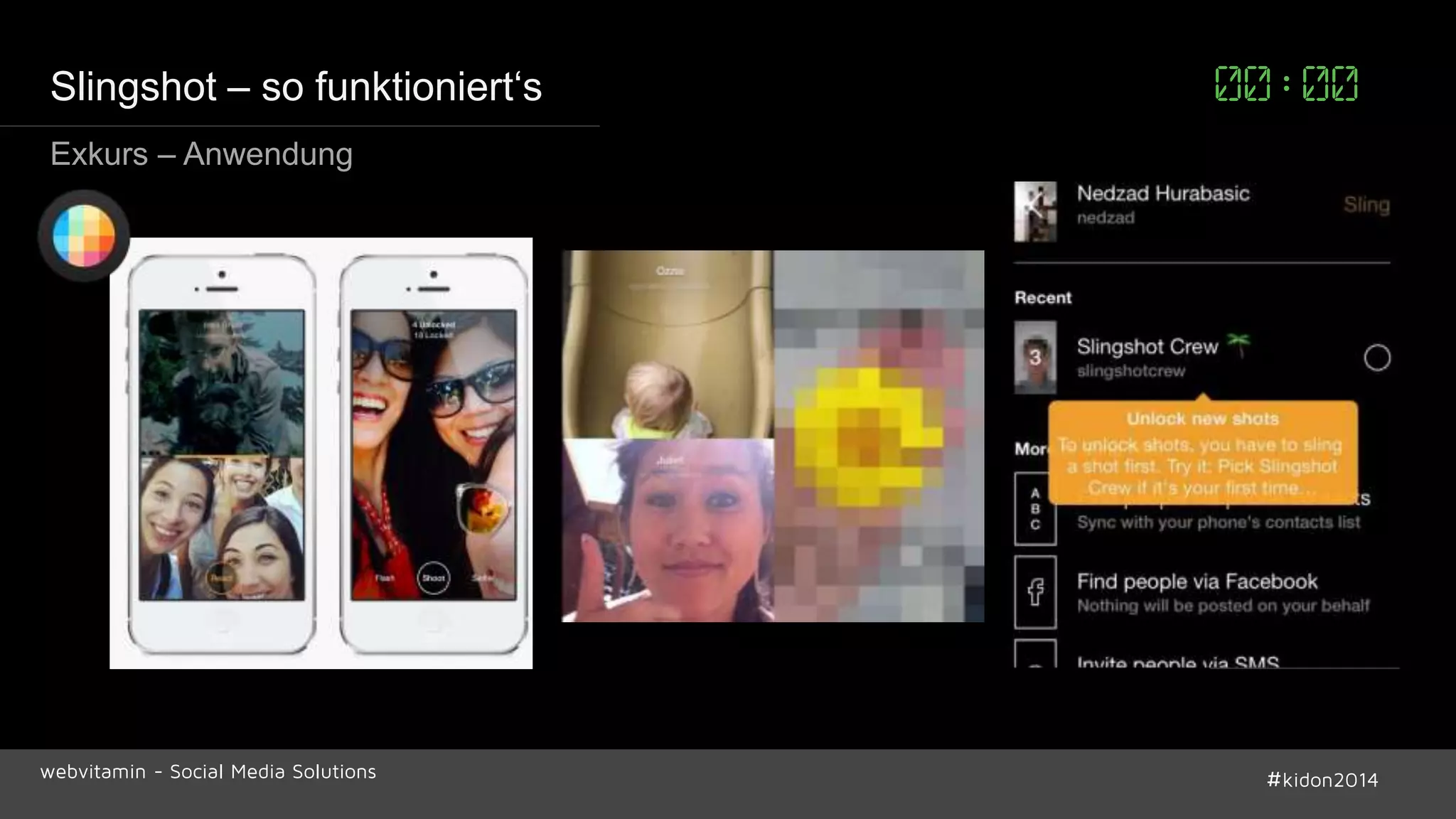 Slingshot – so funktioniert‘s 00:00 
Exkurs – Anwendung 
webvitamin - Social Media Solutions #kidon2014 
 