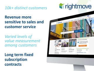 10k+ distinct customers 
Revenue more 
sensitive to sales and 
customer service 
Varied levels of 
value measurement 
among customers 
Long term fixed 
subscription 
contracts 
 